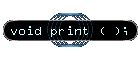 void print ( );